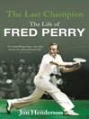 The Last Champion (eBook): The Life of Fred Perry